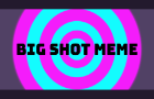 Big Shot Meme // AF