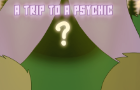 A trip to a psychic!