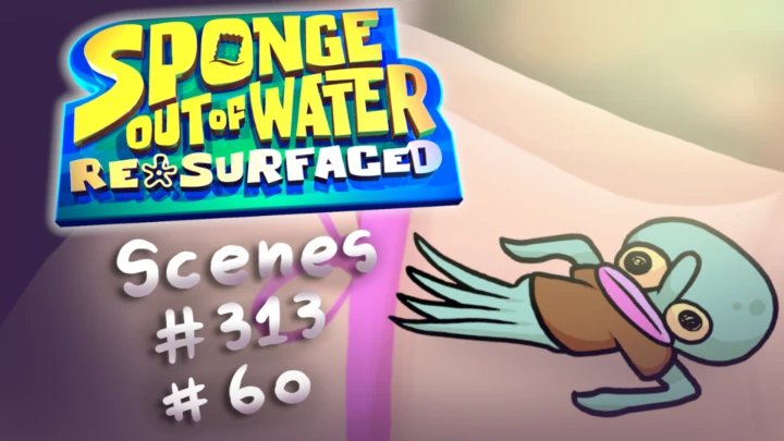 Sponge Out of Water: Resurfaced (Scene 313 and 60)