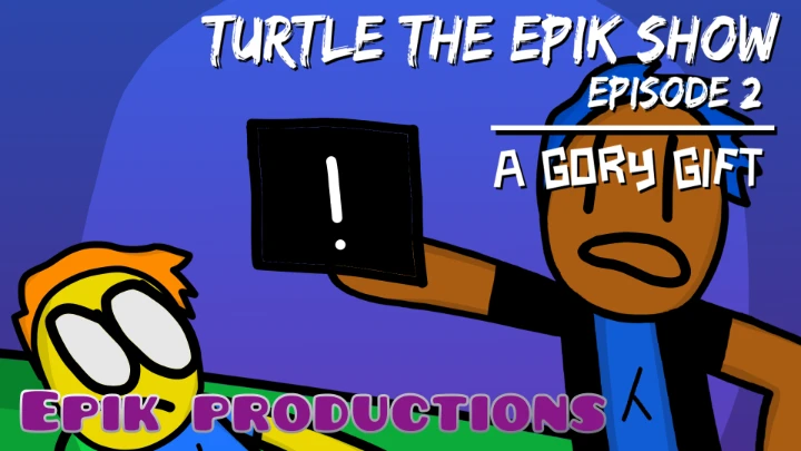 turtle the epik show | ep 2: a gory gift