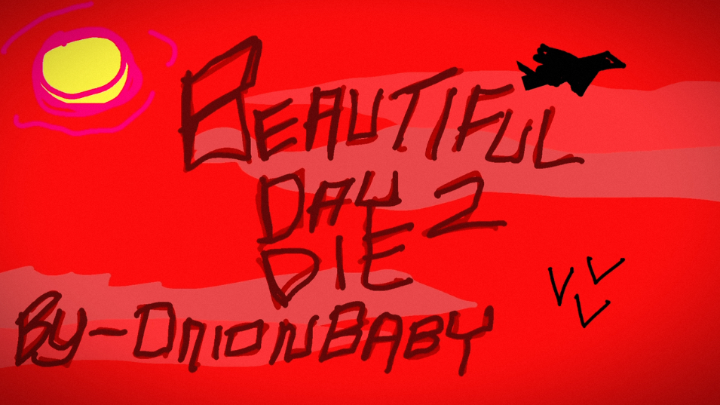 It’s a Beautiful Day to Die