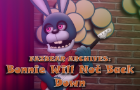 FAZBEAR ARCHIVES: Bonnie Will Not Back Down