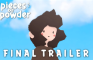 Pieces of Powder | Final Trailer