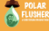 Polar Flusher