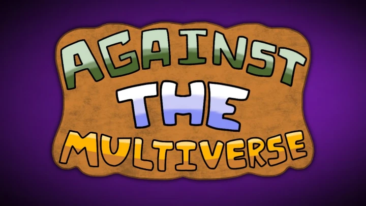 Against The Multiverse Intro