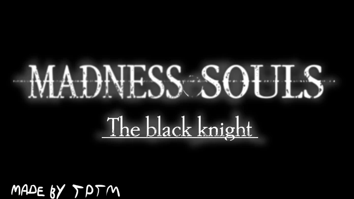Madness Souls: The Black Knight