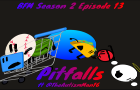 BFM S2 E13: Pitfalls