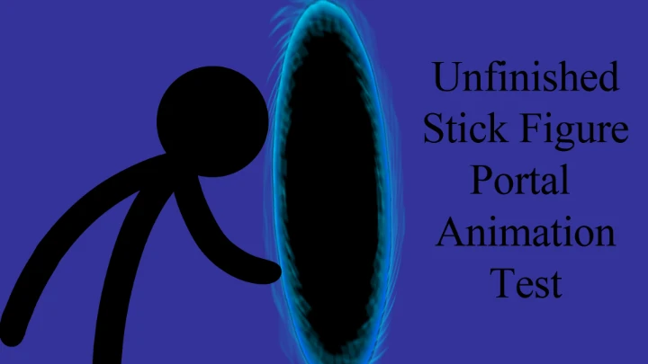 Unfinished Stick Figure Portal Animation Test