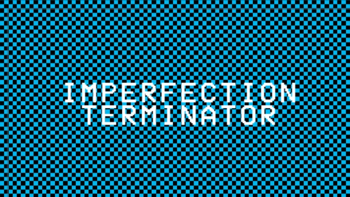 Imperfection Terminator