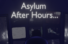 Asylum After Hours...