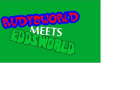 Rudysworld Meets Eddsworld