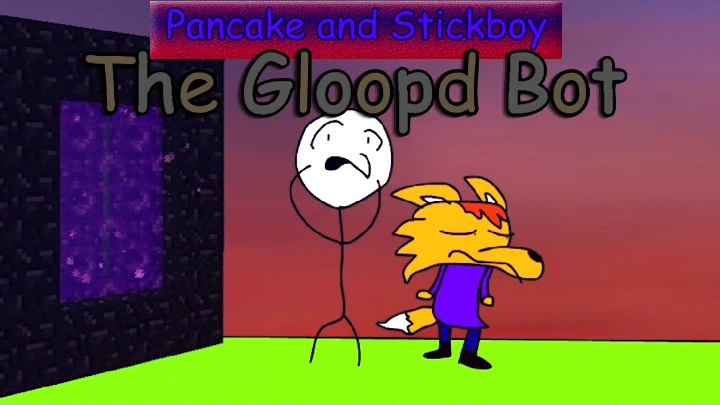 Pancake and Stickboy - Gloopd Bot