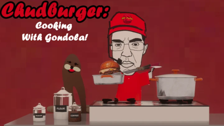 Chudburger: Cooking With Gondola