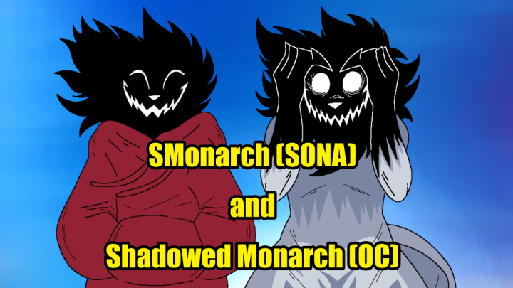 SMonarch (SONA) and Shadowed Monarch (OC)