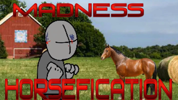 madness horsefication