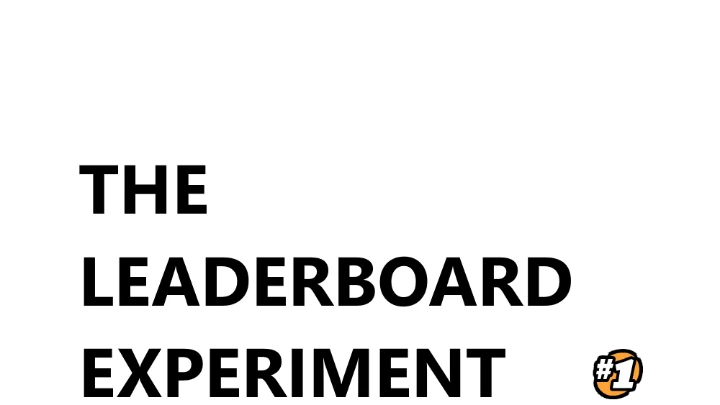 The Leaderboard Experiment