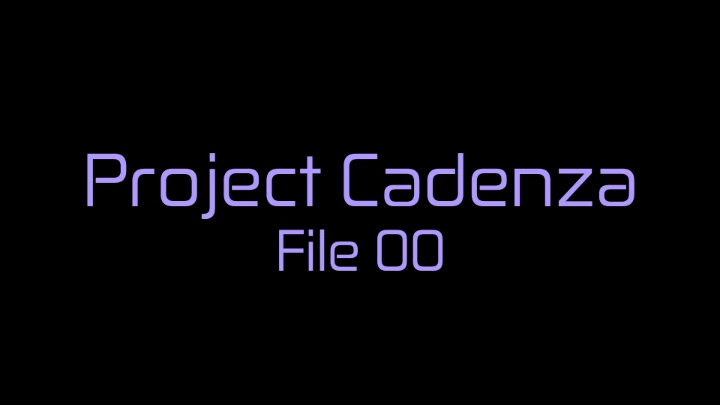 Project Cadenza: File 00