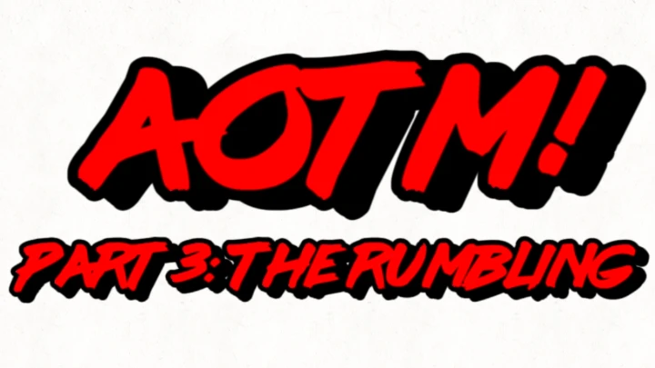 AOTM! Part 3: The Rumbling