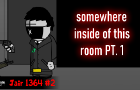 somewhere inside of this room - part 1