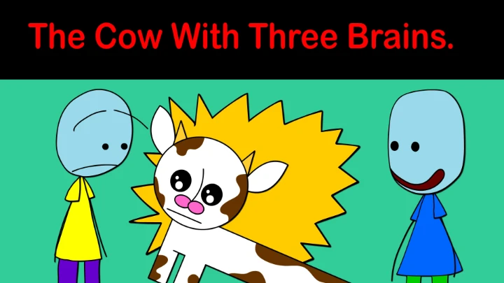 Everyday's a Nice Day: The Cow With Three Brains.