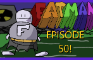 FATMAN EPISODE 50