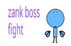 Zank Boss Fight