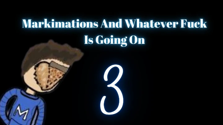 MAWTFIGO 3: Markimations vs Catboy Markimations