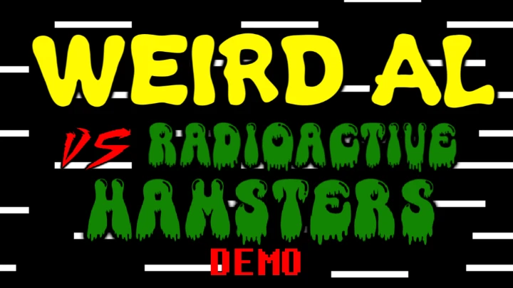 Weird Al Vs Radioactive Hamsters - DEMO