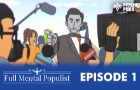 Full Mental Populist - Ep1