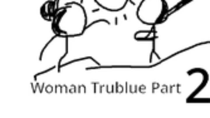 Woman Trublue Part 2