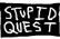 STUPIDQUEST