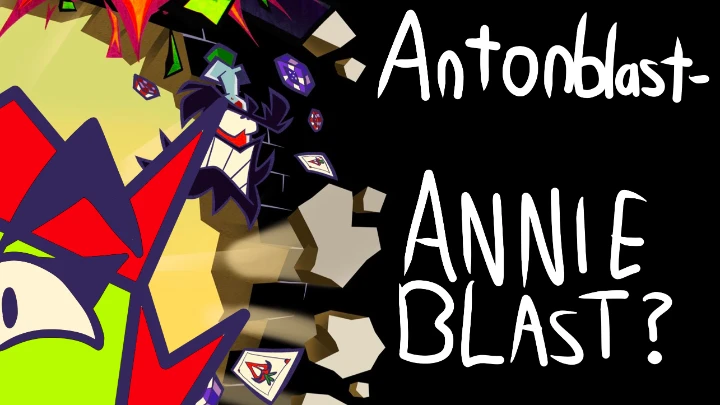 Antonblast- !!!!ANNIEBLAST!!?!