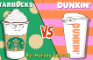 “Starbucks vs DUNKIN”