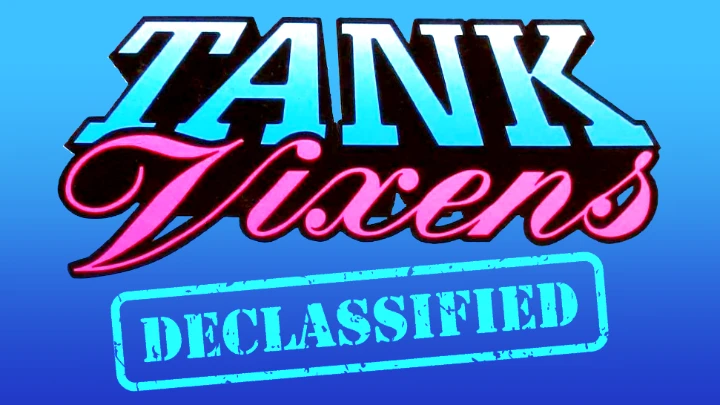 Tank Vixens Declassified.