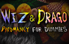 Wiz&amp;amp;Drago: Pyromancy for Dummies