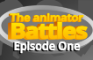 The Animator Battles - episode 1