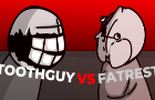 TOOTHGUY VS FATREST