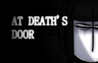 AT DEATH&amp;#039;S DOOR