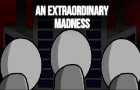 Extraordinary Madness(MD24UNFINISHED)