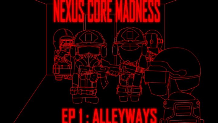Nexus Core Madness Episode 1: Alleyways