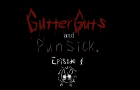 GUTTERGUTS and Punsick; episode 1 &quot;Lonely?&quot;