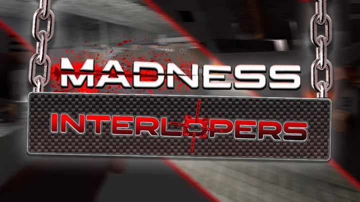 Madness: interlopers