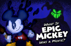 What If Epic Mickey Was A Movie?