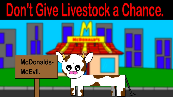 Everyday's a Nice Day: Don't Give Livestock a Chance.