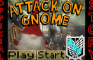 Attack on Gnome-[Attack on Titan parody]