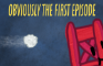AC №1: Obviously The First Episode