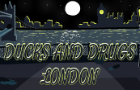 Ducks and Drugs: London