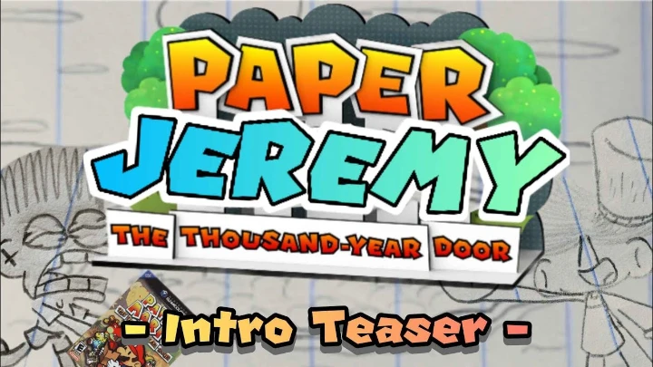 Intro Teaser - Paper Jeremy: The Thousand Year Door