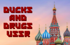 Ducks and Drugs: USSR