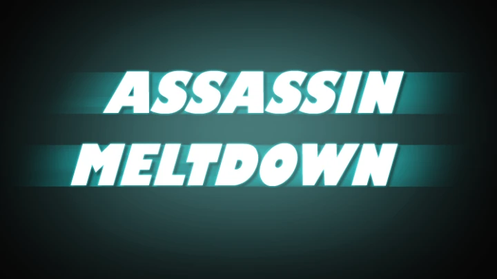 Assassin Meltdown